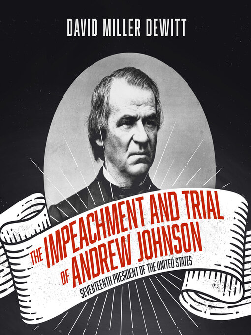 Title details for The Impeachment and Trial of Andrew Johnson by David Miller DeWitt - Wait list
